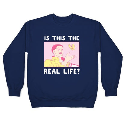 Is This the Real Life Crewneck Sweatshirt