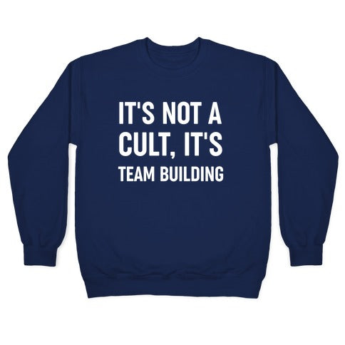 It's Not A Cult, It's Team Building Crewneck Sweatshirt