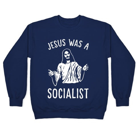 Jesus Was A Socialist Crewneck Sweatshirt