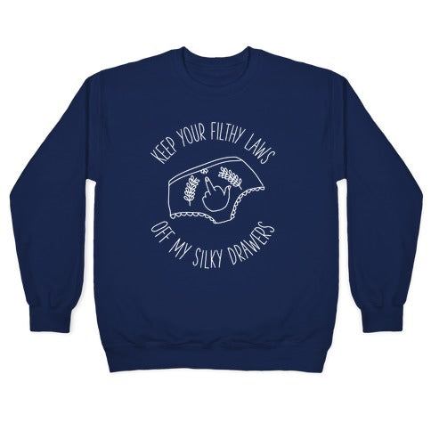 Keep Your Filthy Law Off My Silky Drawers Crewneck Sweatshirt