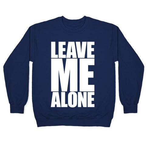 Leave Me Alone Crewneck Sweatshirt