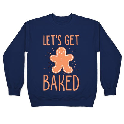 Let's Get Baked Gingerbread Crewneck Sweatshirt