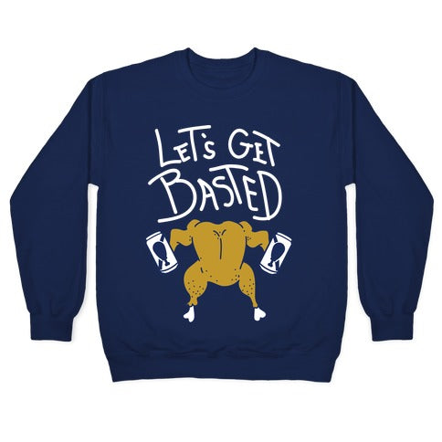 Let's Get Basted Crewneck Sweatshirt