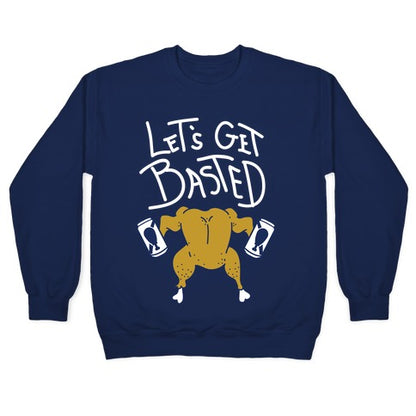 Let's Get Basted Crewneck Sweatshirt