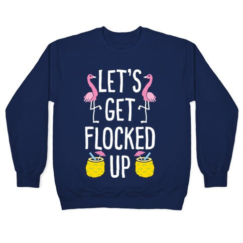 Let's Get Flocked Up Crewneck Sweatshirt