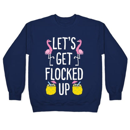 Let's Get Flocked Up Crewneck Sweatshirt