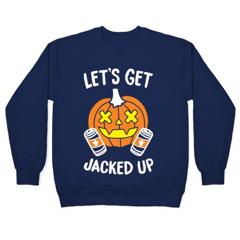 Let's Get Jacked Up (White) Crewneck Sweatshirt