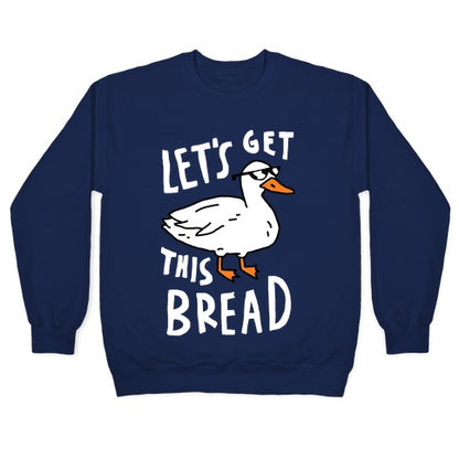 Let's Get This Bread Duck Crewneck Sweatshirt