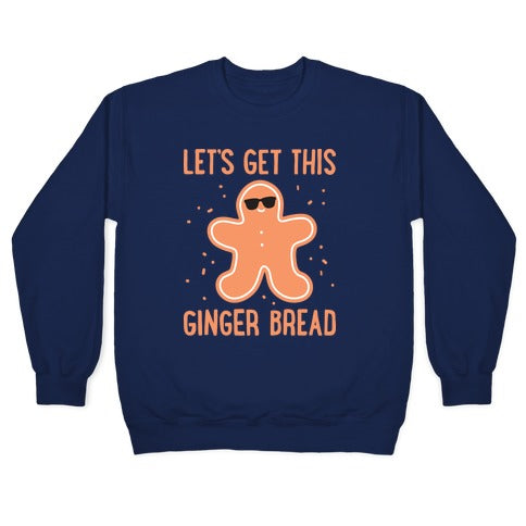 Let's Get This Gingerbread Crewneck Sweatshirt