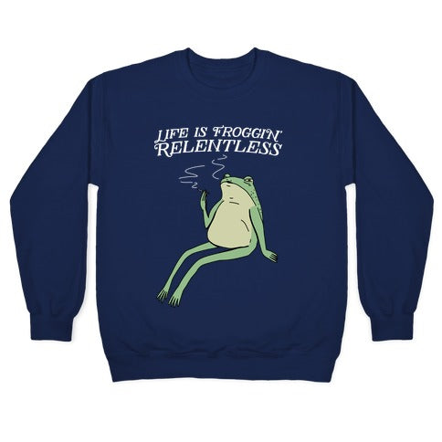 Life Is Froggin' Relentless Frog Crewneck Sweatshirt