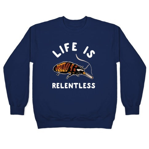 Life is Relentless Cockroach Crewneck Sweatshirt