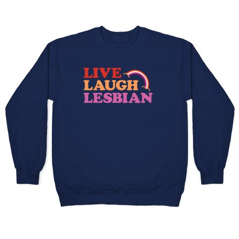 Live Laugh Lesbian Crewneck Sweatshirt