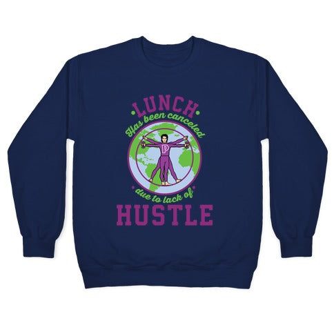 Lunch Has Been Canceled Due to Lack Of Hustle Crewneck Sweatshirt