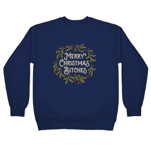 Merry Christmas Bitches Crewneck Sweatshirt