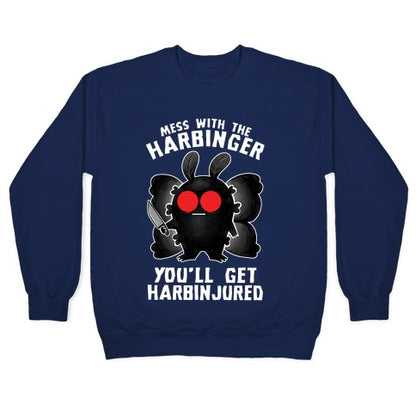 Mess With The Harbinger, You'll Get Harbinjured Crewneck Sweatshirt