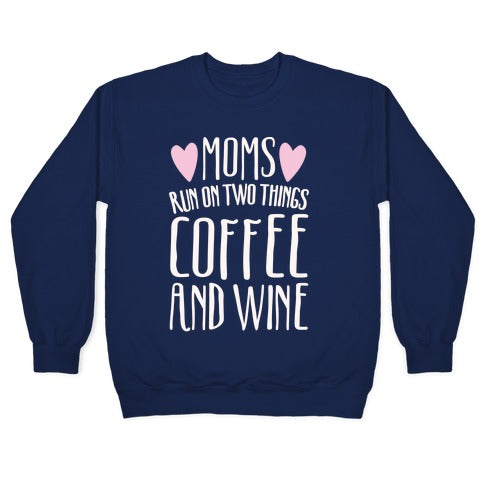 Moms Run On Two Things Coffee and Wine White Print Crewneck Sweatshirt