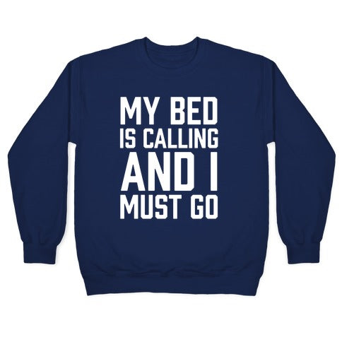 My Bed Is Calling And I Must Go Crewneck Sweatshirt