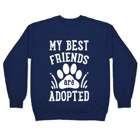 My Best Friends are Adopted Crewneck Sweatshirt