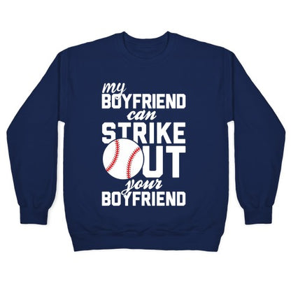 My Boyfriend Can Strike Out Your Boyfriend Crewneck Sweatshirt