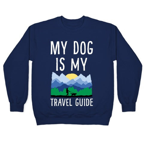 My Dog Is My Travel Guide Crewneck Sweatshirt