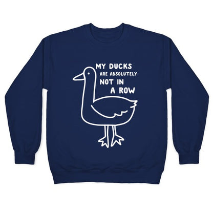 My Ducks Are Absolutely Not In A Row Crewneck Sweatshirt