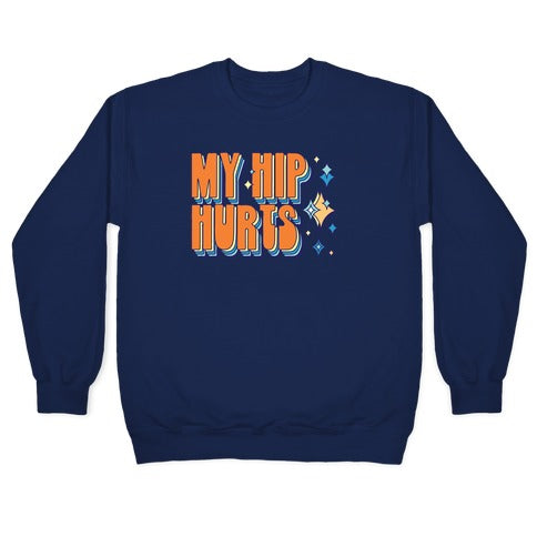 My Hip Hurts Crewneck Sweatshirt