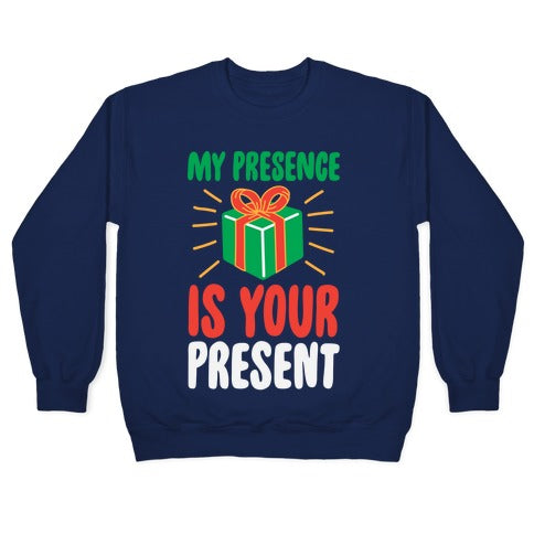 My Presence Is Your Present Crewneck Sweatshirt