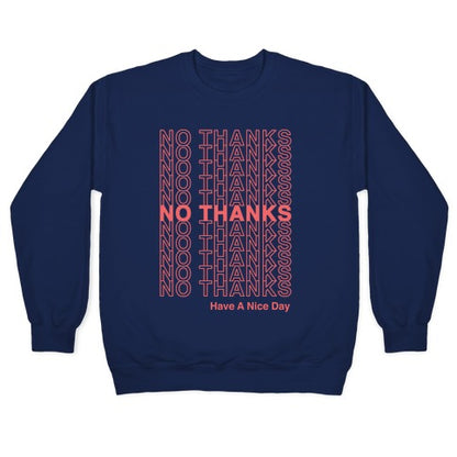No Thanks Have a Nice Day Parody Crewneck Sweatshirt