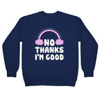 No Thanks, I'm Good Crewneck Sweatshirt