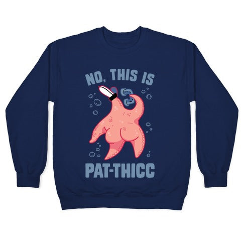 No, This Is Pat-THICC Crewneck Sweatshirt