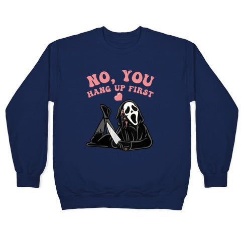 No, You Hang Up First! Crewneck Sweatshirt