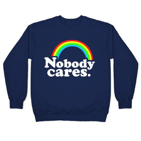 Nobody Cares Crewneck Sweatshirt