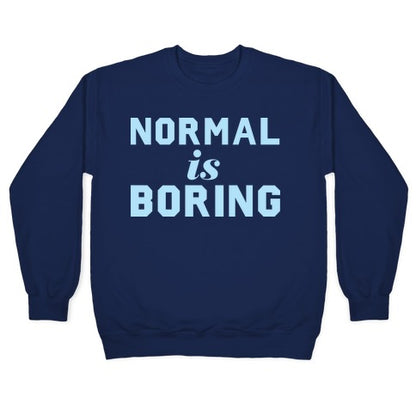 Normal Is Boring (Dark) Crewneck Sweatshirt