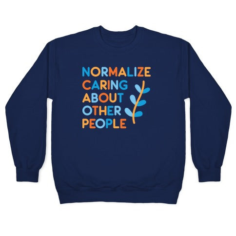 Normalize Caring About Other People Crewneck Sweatshirt