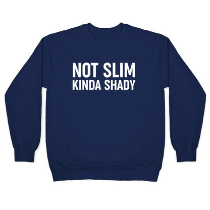 Not Slim Kinda Shady Crewneck Sweatshirt