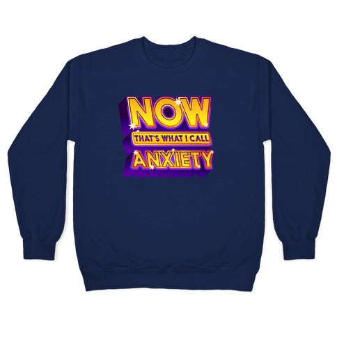 Now That's What I Call Anxiety Crewneck Sweatshirt