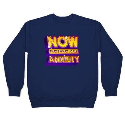 Now That's What I Call Anxiety Crewneck Sweatshirt
