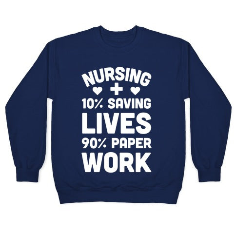 Nursing Saving Lives And Paperwork Crewneck Sweatshirt