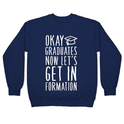 Okay Graduates Now Let's Get In Formation Crewneck Sweatshirt