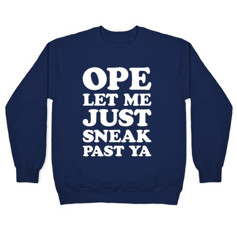 Ope Let Me Just Sneak Past Ya Crewneck Sweatshirt