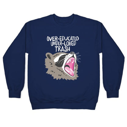 Over-educated Under-loved Trash Raccoon Crewneck Sweatshirt