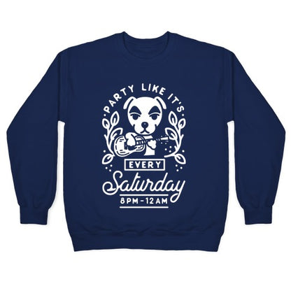 Party Like It's Every Saturday 8pm-12am KK Slider Crewneck Sweatshirt