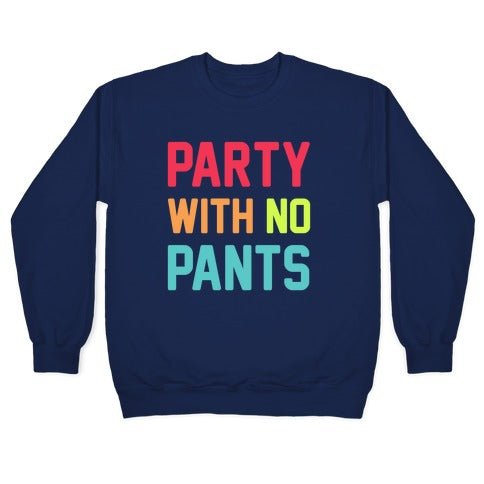 Party With No Pants Crewneck Sweatshirt