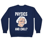 Physics And Chill? Crewneck Sweatshirt