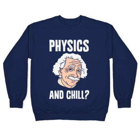 Physics And Chill? Crewneck Sweatshirt