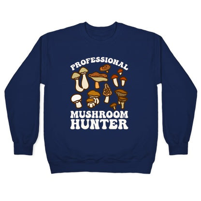 Professional Mushroom Hunter Crewneck Sweatshirt