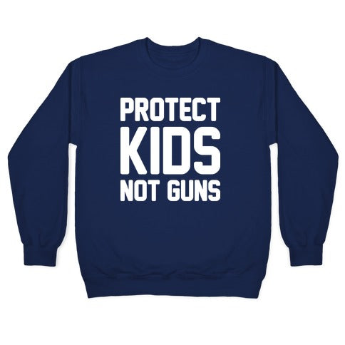Protect Kids Not Guns Crewneck Sweatshirt