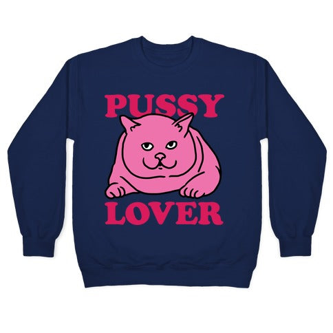 Pussy Lover Crewneck Sweatshirt