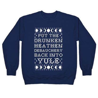 Put a The Drunken Heathen Debauchery Back Into Yule Crewneck Sweatshirt