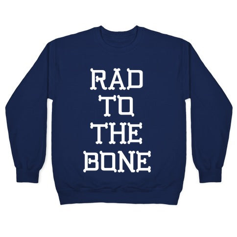 Rad To The Bone Crewneck Sweatshirt